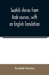 Swahili stories from Arab sources, with an English Translation