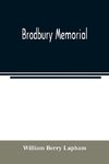 Bradbury memorial. Records of some of the descendants of Thomas Bradbury, of Agamenticus (York) in 1634, and of Salisbury, Mass. in 1638, with a brief sketch of the Bradburys of England. Comp. chiefly from the collections of the late John Merrill Bradbury