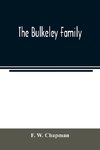 The Bulkeley family; or the descendants of Rev. Peter Bulkeley, who settled at Concord, Mass., in 1636. Compiled at the request of Joseph E. Bulkeley