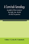 A Comstock genealogy; descendants of William Comstock of New London, Conn., who died after 1662