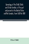 Genealogy of the Child, Childs and Childe families, of the past and present in the United States and the Canadas, from 1630 to 1881