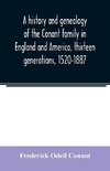 A history and genealogy of the Conant family in England and America, thirteen generations, 1520-1887