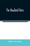 The Howland heirs; being the story of a family and a fortune and the inheritance of a trust established for Mrs. Hetty H. R. Green