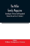 The Miller family magazine; Genealogical, Historical and Biographical (Volume One and Two Six Numbers)