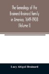 The genealogy of the Brainerd-Brainard family in America, 1649-1908 (Volume I)