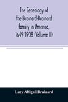 The genealogy of the Brainerd-Brainard family in America, 1649-1908 (Volume II)