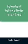 The genealogy of the Burley or Burleigh family of America