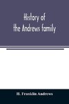 History of the Andrews family. A genealogy of Robert Andrews, and his descendants, 1635 to 1890