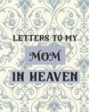 Letters To My Mom In Heaven