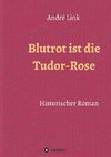 Blutrot ist die Tudor-Rose