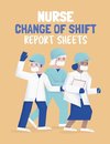 Nurse Change Of Shift Report Sheets