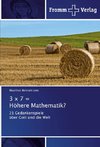 3 x 7 = Höhere Mathematik?