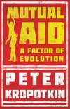 Mutual Aid - A Factor of Evolution