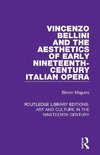 Vincenzo Bellini and the Aesthetics of Early Nineteenth-Century Italian Opera