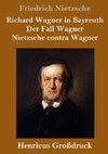 Richard Wagner in Bayreuth / Der Fall Wagner / Nietzsche contra Wagner (Großdruck)