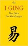 I Ging. Das Buch der Wandlungen