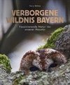 Verborgene Wildnis Bayern