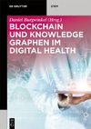 Blockchain und Knowledge Graphen im Digital Health