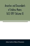 Ancestors and descendants of Andrew Moore, 1612-1897 (Volume II)