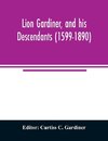 Lion Gardiner, and his descendants (1599-1890)