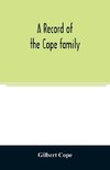 A record of the Cope family. As established in America, by Oliver Cope, who came from England to Pennsylvania, about the year 1682, with the residences, dates of births, deaths and marriages of his descendants as far as ascertained