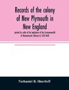 Records of the colony of New Plymouth in New England