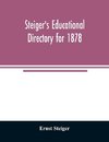 Steiger's educational directory for 1878