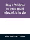 History of South Boston (its past and present) and prospects for the future