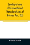 Genealogy of some of the descendants of Thomas Barrett, sen., of Braintree, Mass., 1635