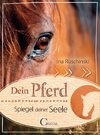 Dein Pferd - Spiegel deiner Seele