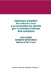 Dictionnaire des modes de cuisson & de conservation des aliments pour le traitement diététique de la constipation