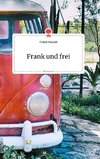 Frank und frei. Life is a Story