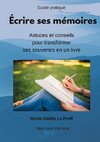 Écrire ses mémoires guide pratique