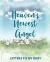 Heaven's Newest Angel Letters To My Baby