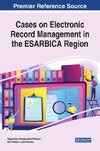 Cases on Electronic Record Management in the ESARBICA Region