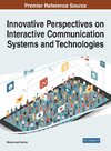 Innovative Perspectives on Interactive Communication Systems and Technologies