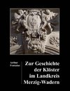 Zur Geschichte der Klöster im Landkreis Merzig-Wadern