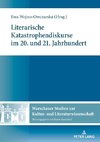 Literarische Katastrophendiskurse im 20. und 21. Jahrhundert