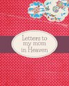 Letters To My Mom In Heaven