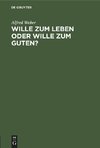 Wille zum Leben oder Wille zum Guten?