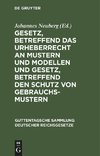 Gesetz, betreffend das Urheberrecht an Mustern und Modellen und Gesetz, betreffend den Schutz von Gebrauchsmustern