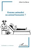 Homme animalisé ou animal humanisé