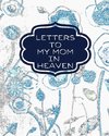 Letters To My Mom  In Heaven