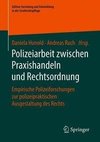 Polizeiarbeit zwischen Praxishandeln und Rechtsordnung