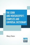 The Cook And Housekeeper's Complete And Universal Dictionary