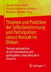 Theorien und Praktiken der Selbstbestimmung und Partizipation: Janusz Korczak im Diskurs