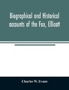 Biographical and historical accounts of the Fox, Ellicott, and Evans families, and the different families connected with them