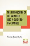 The Philosophy Of The Weather, And A Guide To Its Changes