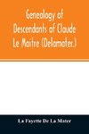 Genealogy of descendants of Claude Le Maitre (Delamater.)