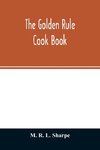 The golden rule cook book